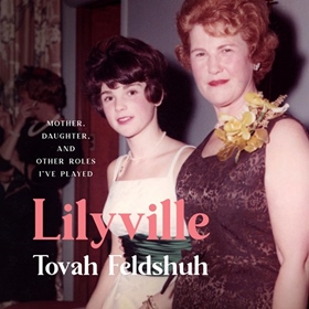 LILYVILLE by Tovah Feldshuh, read by Tovah Feldshuh