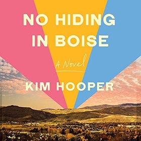 NO HIDING IN BOISE by Kim Hooper, read by Devon Sorvari, Stephanie Willing, Hillary Huber, Stephanie Einstein, Madeleine Maby, Nick Mondelli, Michael Brusasco, Patrick Lawlor, Adam Barr, Pete Cross, Neil Hellegers