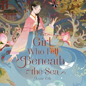 THE GIRL WHO FELL BENEATH THE SEA by Axie Oh, read by Rosa Escoda